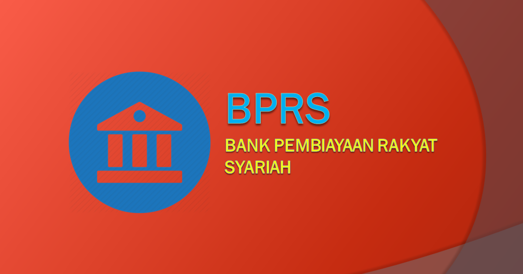Pengertian Bank Pembiayaan Rakyat Syariah (BPRS) 