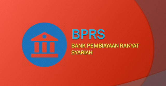 Pengertian Bank Pembiayaan Rakyat Syariah (BPRS) 